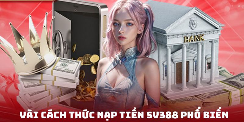 Tuân thủ nghiêm ngặt các quy định nạp tiền SV388