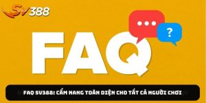 faq-sv388-cam-nang-toan-dien-cho-tat-ca-nguoi-choi