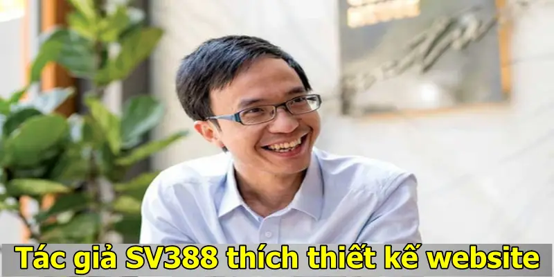 Tác giả SV388 thích thiết kế website